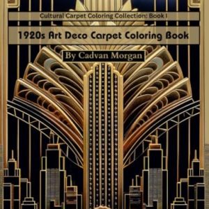 1920s Art Deco Carpet Coloring Book: Antique Vintage Retro Style Rugs: A Mindfulness Journey for Adults Simple & Easy to Color Flowers, Jazz Age … Women, and Mindful Patterns Floral Designs. 9798856225494 1920s Art Deco Carpet Coloring Book: Antique Vintage Retro Style Rugs: A Mindfulness Journey for Adults Simple & Easy to Color Flowers, Jazz Age … Women, and Mindful Patterns Floral Designs. 9798856225494
