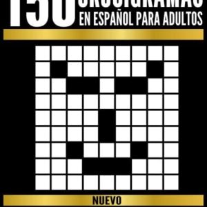 150 Crucigramas en Español para Adultos: De Tamaño Mixto Con Todas Sus Soluciones. Pasatiempos Adultos Letra Grande 9798441754606 150 Crucigramas en Español para Adultos: De Tamaño Mixto Con Todas Sus Soluciones. Pasatiempos Adultos Letra Grande 9798441754606